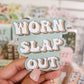 Worn Slap Out Sticker, Vinyl, 3 x 3in