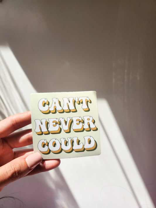 Can't Never Could Sticker, Vinyl, 3 x 3in