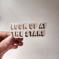 Look Up At the Stars Sticker, 3 x 3in | Galaxy + Astronomy